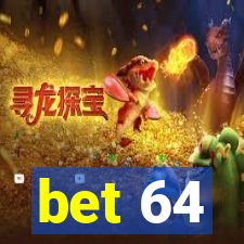 bet 64